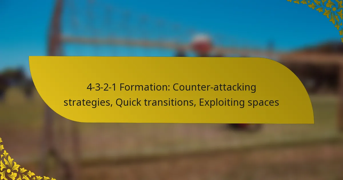 4-3-2-1 Formation: Counter-attacking strategies, Quick transitions, Exploiting spaces