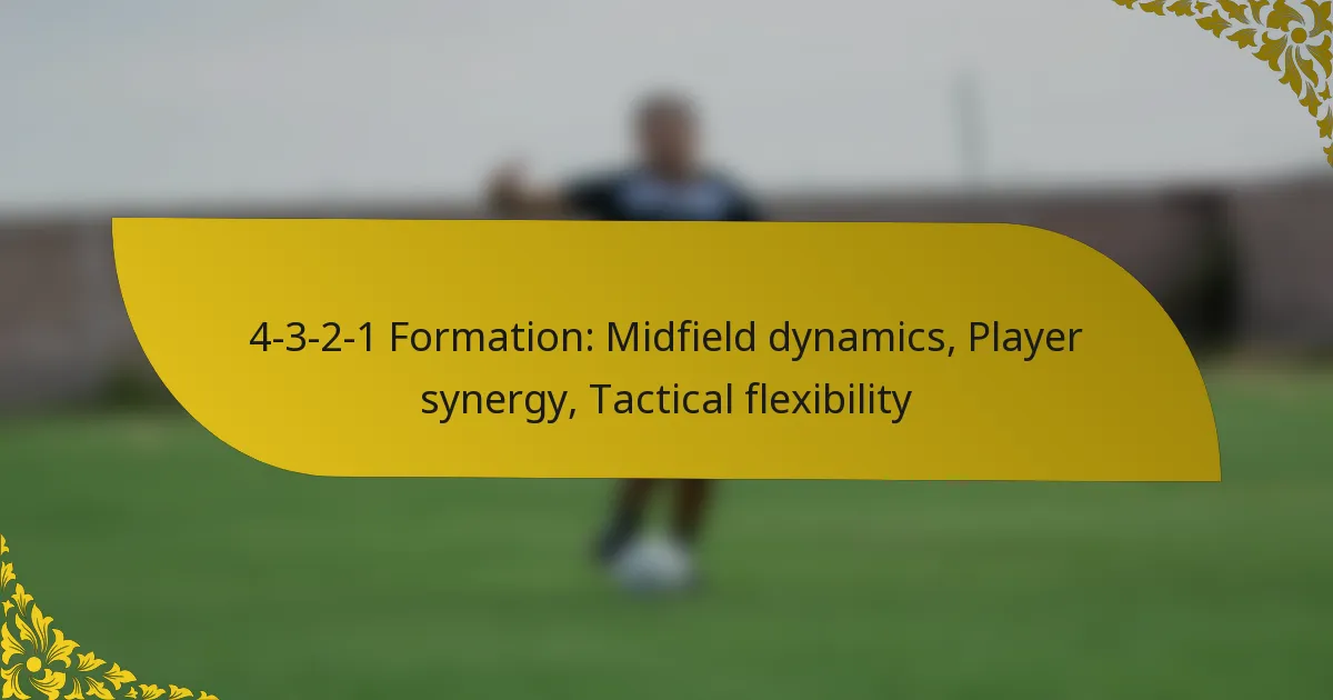 4-3-2-1 Formation: Midfield dynamics, Player synergy, Tactical flexibility