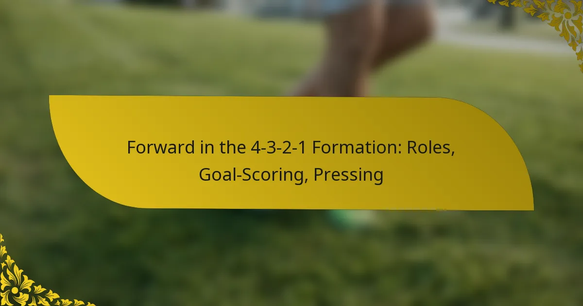 Forward in the 4-3-2-1 Formation: Roles, Goal-Scoring, Pressing