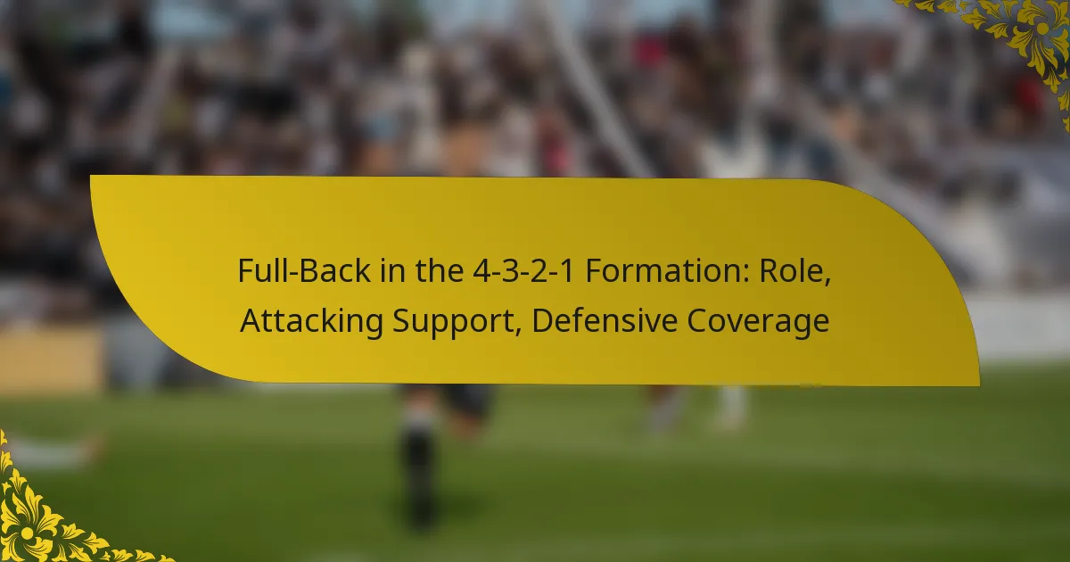 Full-Back in the 4-3-2-1 Formation: Role, Attacking Support, Defensive Coverage