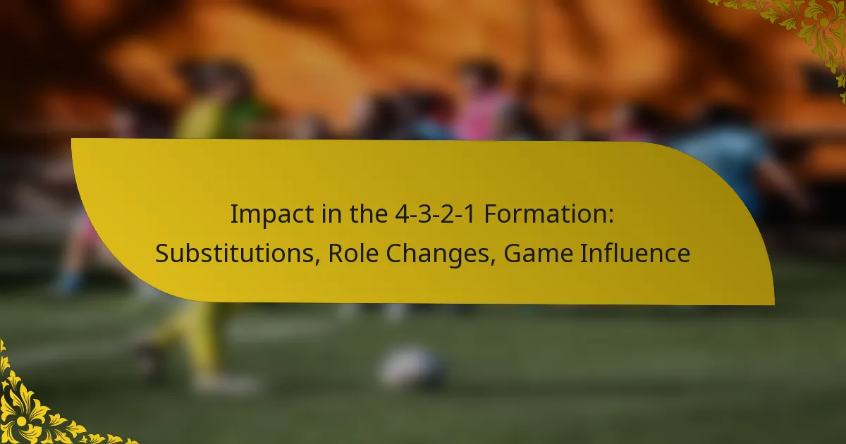Impact in the 4-3-2-1 Formation: Substitutions, Role Changes, Game Influence