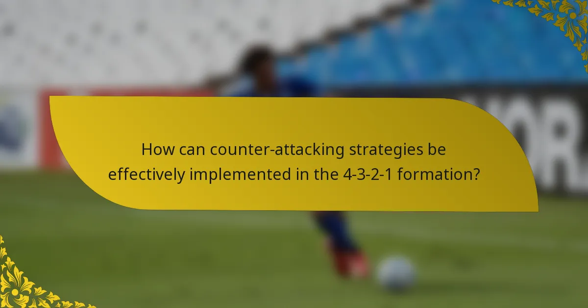 How can counter-attacking strategies be effectively implemented in the 4-3-2-1 formation?
