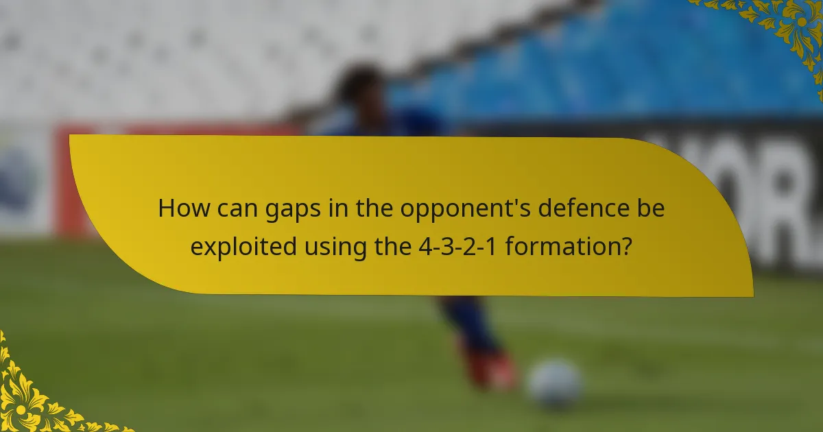 How can gaps in the opponent's defence be exploited using the 4-3-2-1 formation?