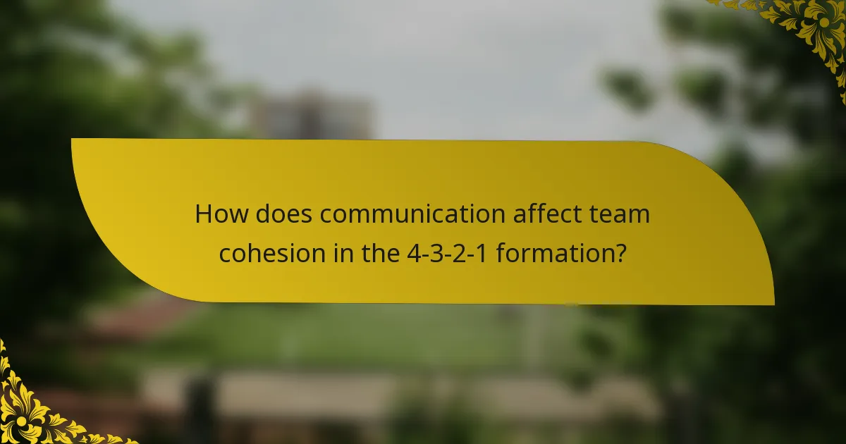 How does communication affect team cohesion in the 4-3-2-1 formation?