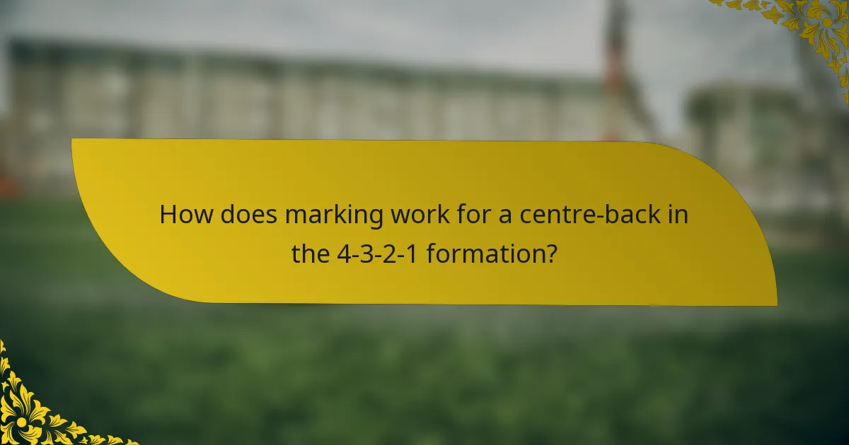 How does marking work for a centre-back in the 4-3-2-1 formation?