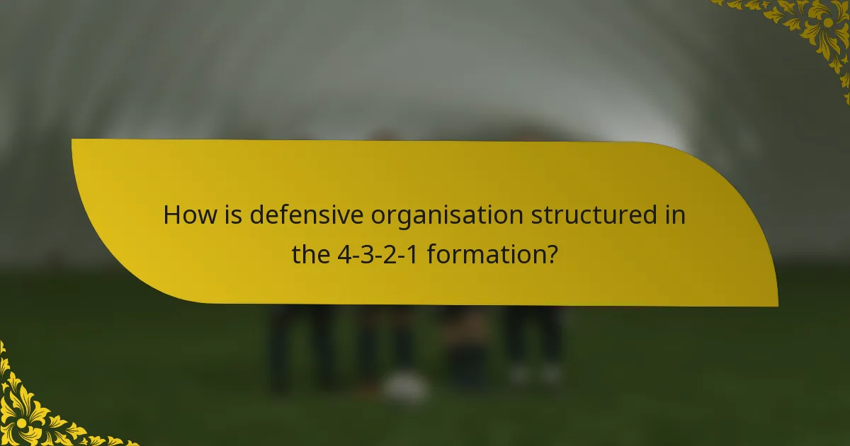 How is defensive organisation structured in the 4-3-2-1 formation?