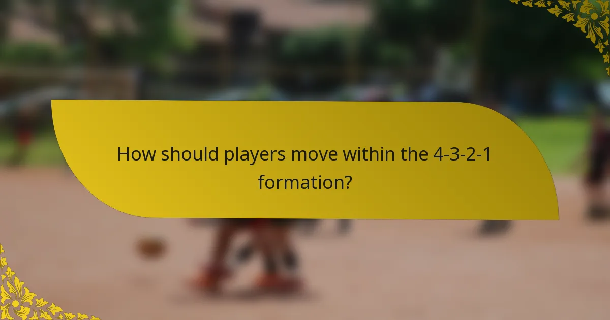 How should players move within the 4-3-2-1 formation?