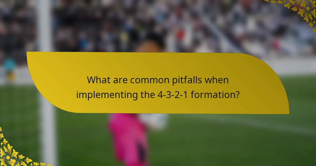 What are common pitfalls when implementing the 4-3-2-1 formation?