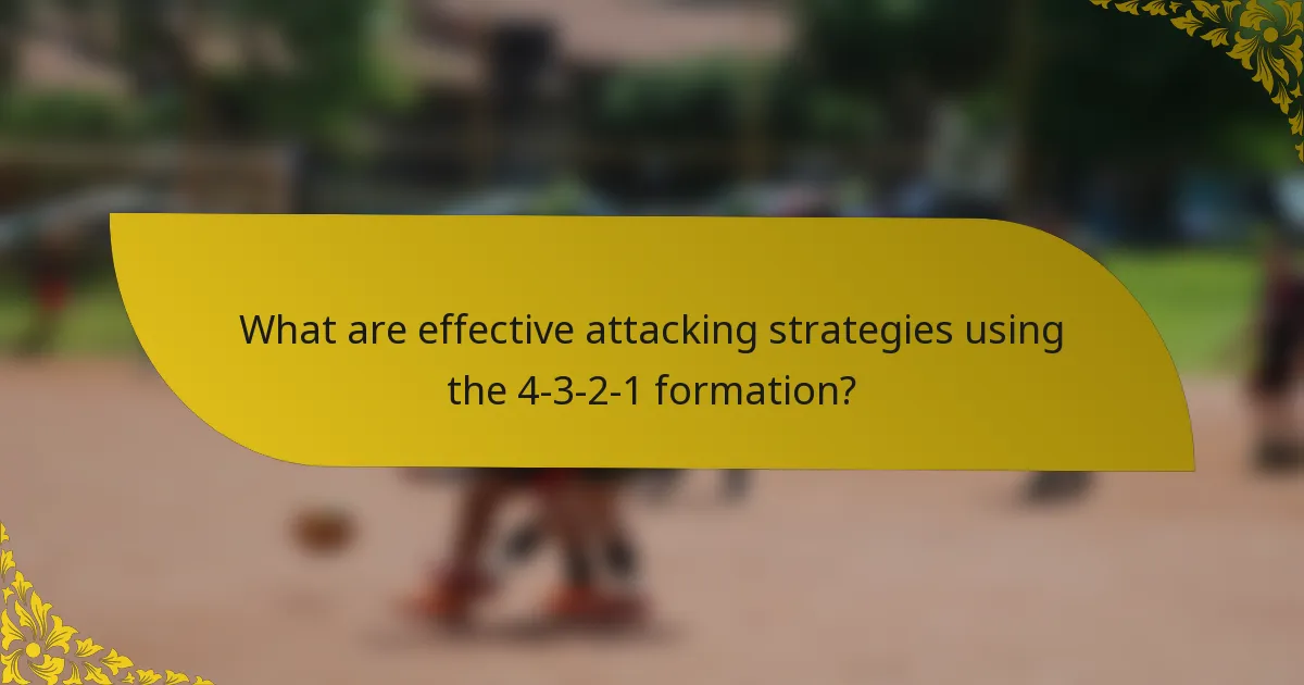 What are effective attacking strategies using the 4-3-2-1 formation?