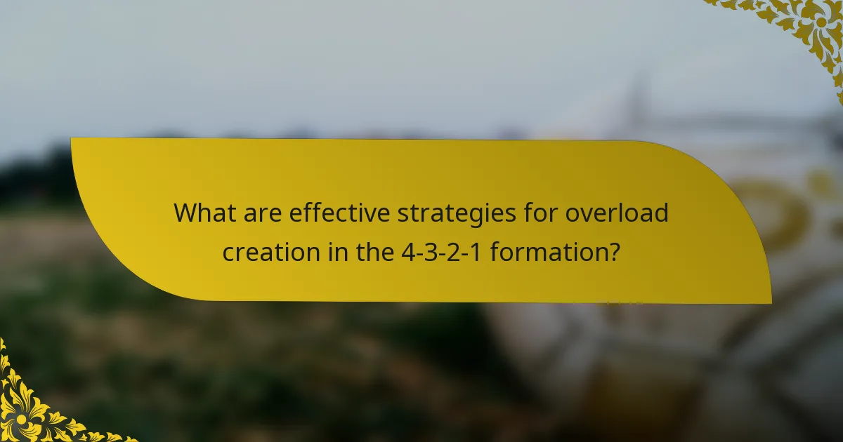What are effective strategies for overload creation in the 4-3-2-1 formation?