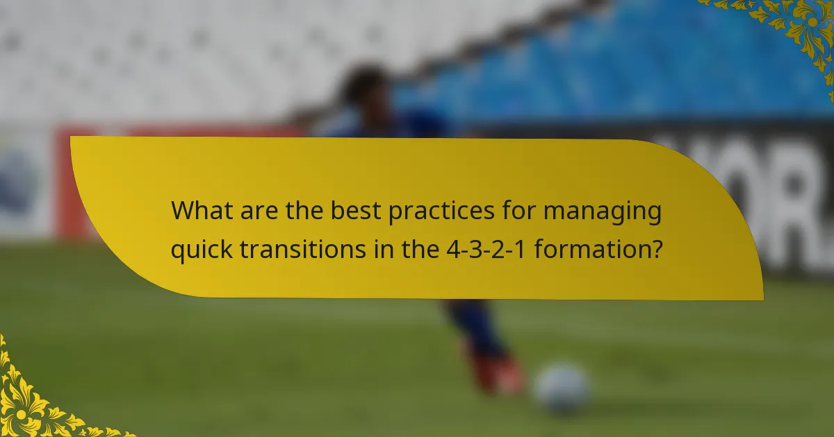 What are the best practices for managing quick transitions in the 4-3-2-1 formation?