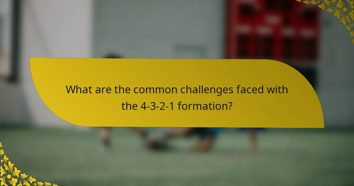 What are the common challenges faced with the 4-3-2-1 formation?