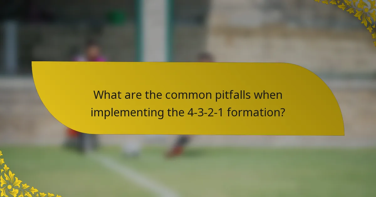 What are the common pitfalls when implementing the 4-3-2-1 formation?