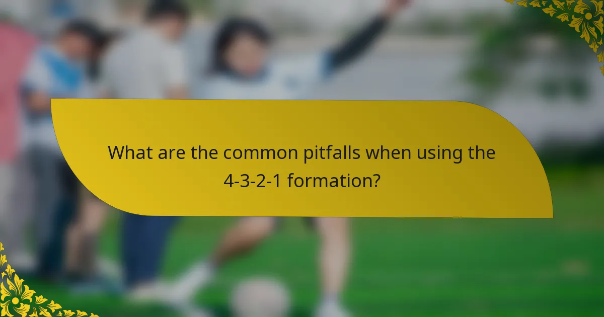 What are the common pitfalls when using the 4-3-2-1 formation?