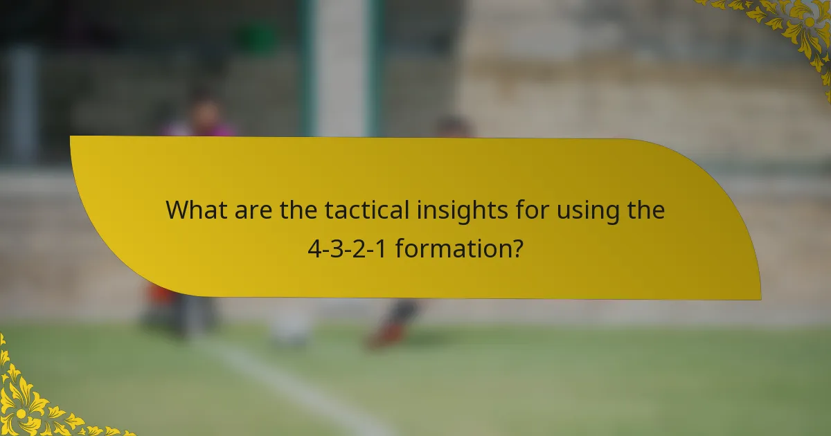 What are the tactical insights for using the 4-3-2-1 formation?