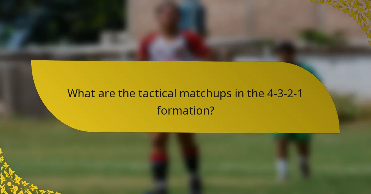 What are the tactical matchups in the 4-3-2-1 formation?