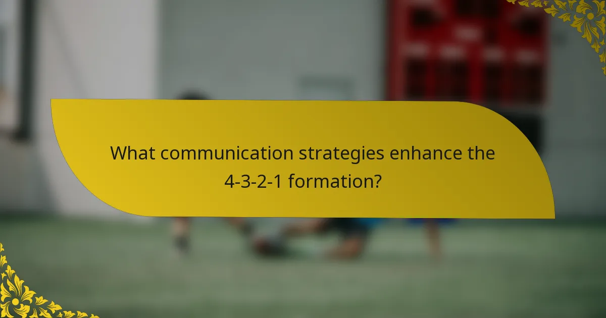 What communication strategies enhance the 4-3-2-1 formation?
