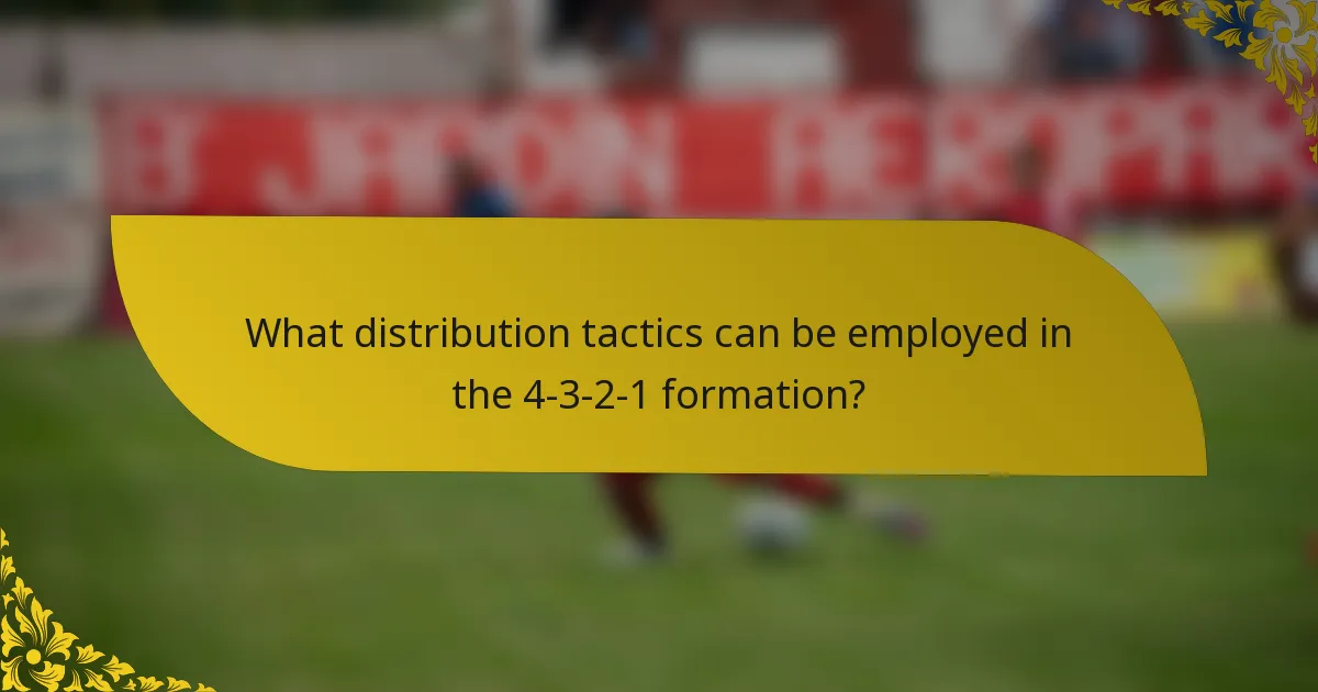 What distribution tactics can be employed in the 4-3-2-1 formation?