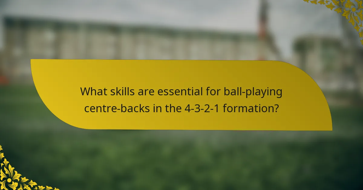 What skills are essential for ball-playing centre-backs in the 4-3-2-1 formation?