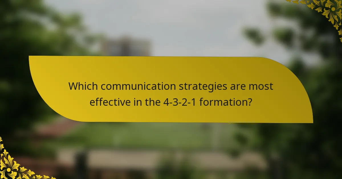 Which communication strategies are most effective in the 4-3-2-1 formation?