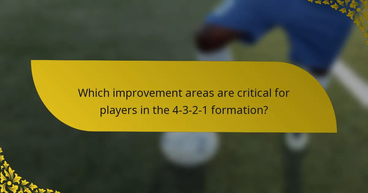 Which improvement areas are critical for players in the 4-3-2-1 formation?