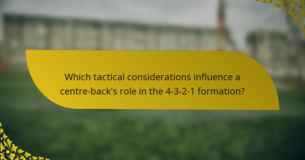 Which tactical considerations influence a centre-back's role in the 4-3-2-1 formation?