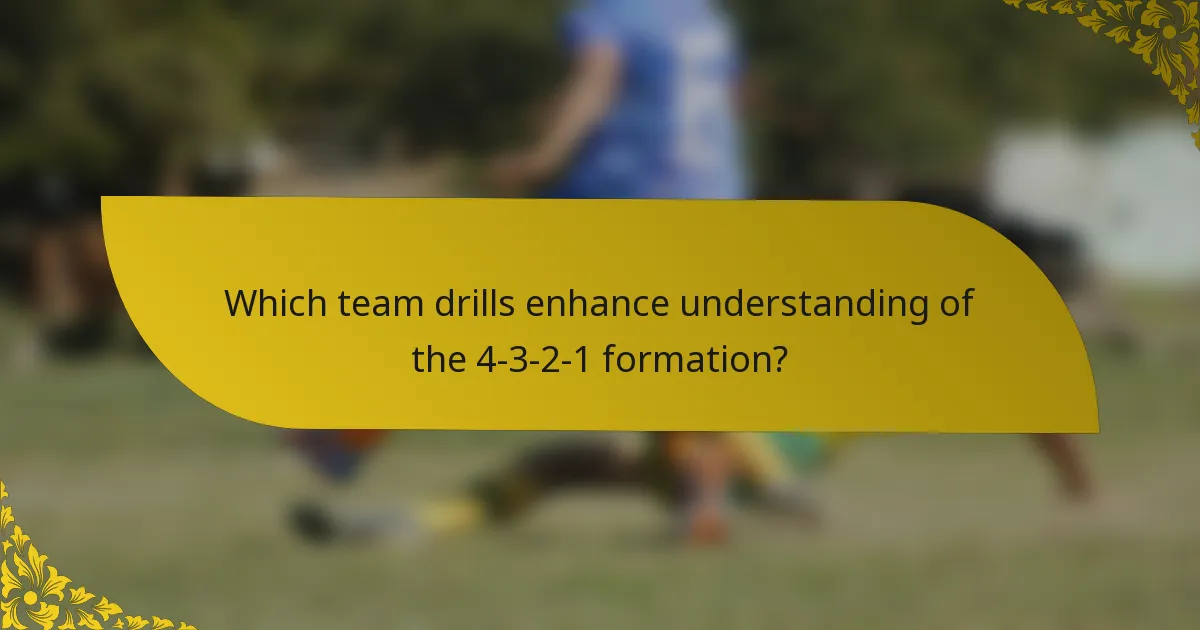 Which team drills enhance understanding of the 4-3-2-1 formation?